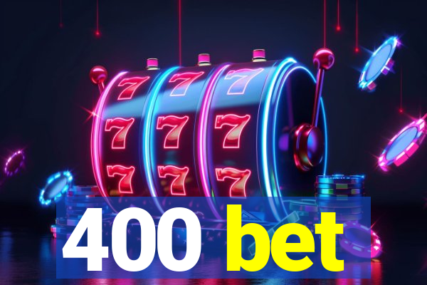 400 bet